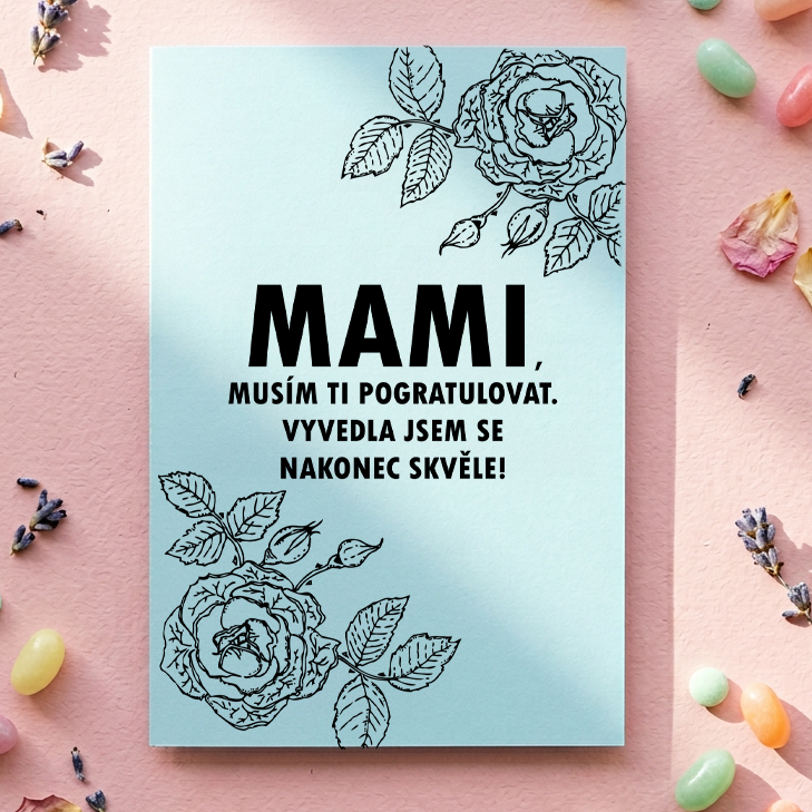 Přání ke dni matek s růží ´Vyvedla jsem se´